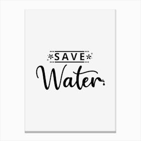 Save Water Canvas Print