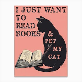 I Just Want To Read Books And Pet My Cat Canvas Print