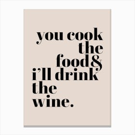 You Cook I'll Drink Wine Tan Canvas Print