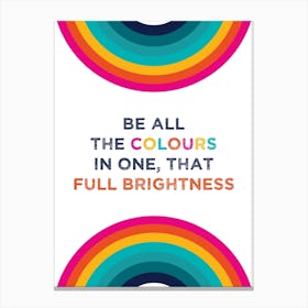 Be all the colours in one Canvas Print