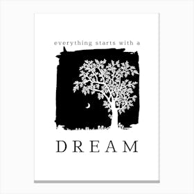 Everything Starts With A Dream Canvas Print