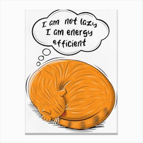 I Am Not Lazy I Am Energy Efficient, Sleeping Cat Canvas Print