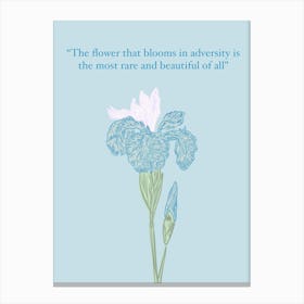 Flower That Blooms In Adversity Is The Most Rare And Beautiful Of All - blue 1 Canvas Print