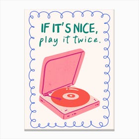 If It's Nice, Play It Twice Record Player Art Print Canvas Print