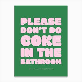 Please Don't Do Coke In The Bathroom - Green & Pink Canvas Print