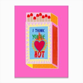 I Think You're Hot Matchbox Pink Background Art Print Canvas Print