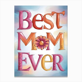 Best Mom Ever 1 Canvas Print