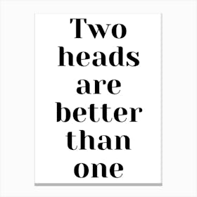 Two Heads Are Better Than One Canvas Print