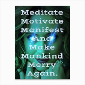 Meditate Motivate Manifest And Make Merry Again 1 Canvas Print