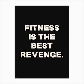 Fitness Is The Best Revenge Canvas Print