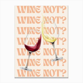 Wine Not? 1 Canvas Print