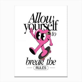 Allow Yourself To Break The Rules 1 Canvas Print