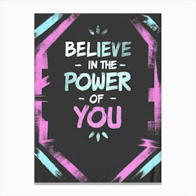 Believe In The Power Of You 7 Stampe su tela