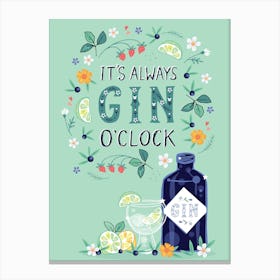 Its Always Gin O Clock Canvas Print