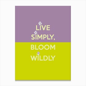 Live Simply Bloom Wildly Quote Canvas Print
