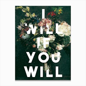 I Will If You Will Canvas Print