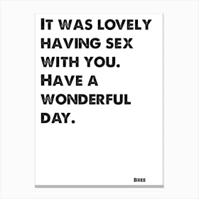 Desperate Housewives, Bree, Quote, It Was Lovely Having Sex With You, Wall Print, Wall Art, Print, Poster Canvas Print