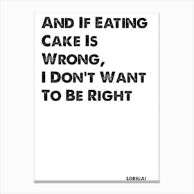 Gilmore Girls, Lorelai, If Eating Cake Is Wrong, Quote, Wall Print, Canvas Print