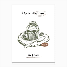 There Is No We In Food Canvas Print