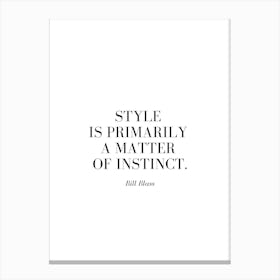 Style is primarily a matter of instinct. Canvas Print