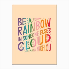 Be A Rainbow Canvas Print