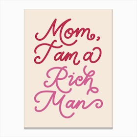 Mom I am a rich man Canvas Print