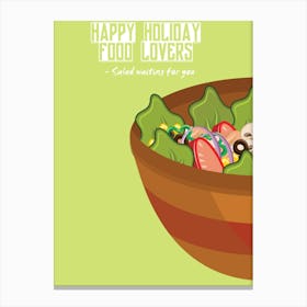 Happy Holiday Food Lovers Salad Waiting For You Canvas Print