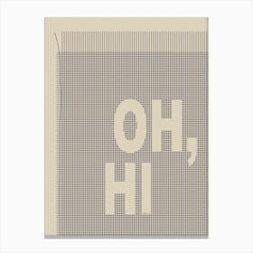 Oh, Hi - Blue Canvas Print