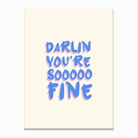 Darlin Your So Fine Typography Colourful Poster Print Art Lover Inspirational Canvas Print