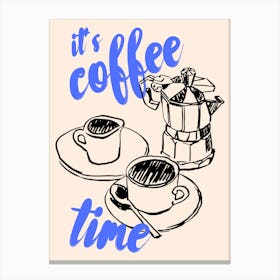 It's Coffee Time Art Print Canvas Print