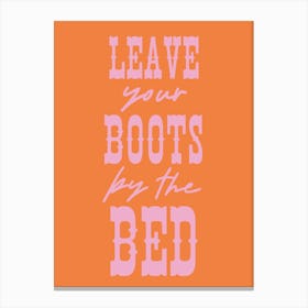 Leave Your Boots By The Bed Canvas Print