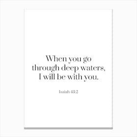 When you go through deep waters, I will be with you - Isaiah 43:2 Canvas Print