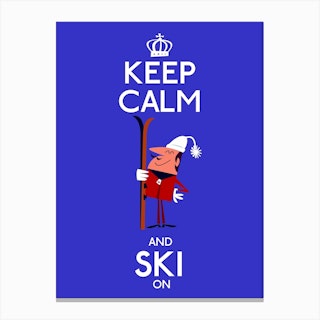 Keep Calm And Ski On Poster Canvas Print