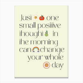 Just One Small Positive Thought Canvas Print