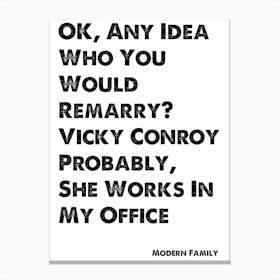 Modern Family, Quote, Any Idea Who You'd Marry? 1 Canvas Print