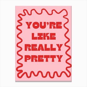 YOU’RE LIKE REALLY PRETTY PRINT | mean girls inspired print | pink and red wall art | trendy art print large poster Canvas Print