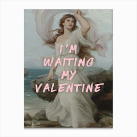 I'M Waiting My Valentine Canvas Print