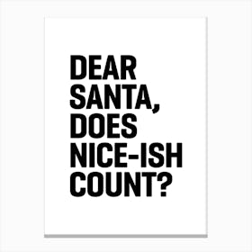 Dear Santa Does Niceish Count Canvas Print