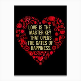 Love Is The Master Key That Opens The Gates Of Happiness Canvas Print