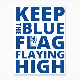 Funny Slogan Football Team Keep The Blues Flag Flaying High Canvas Print