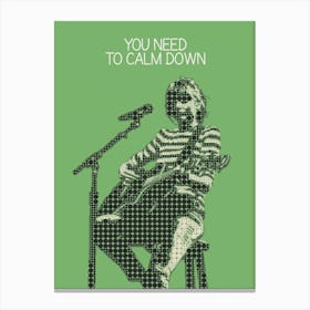You Need To Calm Down 1 Canvas Print