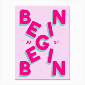 Just Begin Pink Positive Inspirational Bedroom Office Art Canvas Print