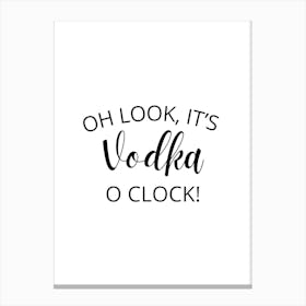 Vodka O Clock Canvas Print