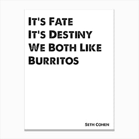 The OC, Seth Cohen, Quote, It's Fate It's Destiny Canvas Print