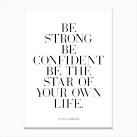 Be Strong Be Confident quote Canvas Print