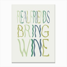 Real Friends Bring Wine 2 Canvas Print