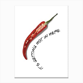 Its Getting Hot In Here Chilli Canvas Print