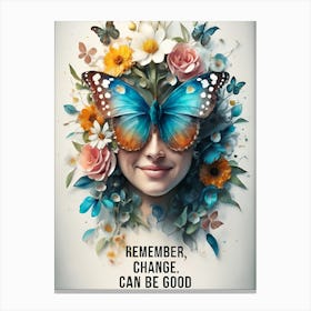 Remember Change Can Be Good Canvas Print