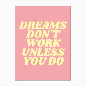 Dreams don't work unless you do motivating inspiring quote (pink and yellow tone) Canvas Print