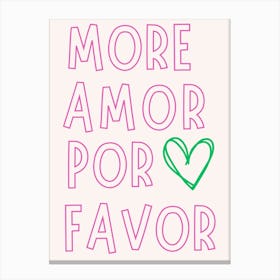 More Amor Por Favor 1 Canvas Print